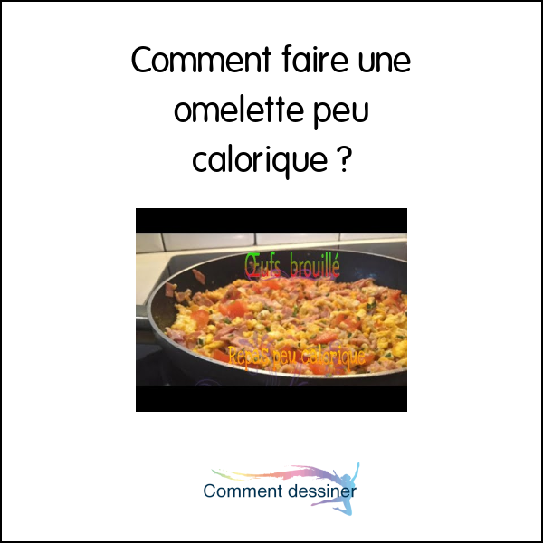 Comment faire une omelette peu calorique